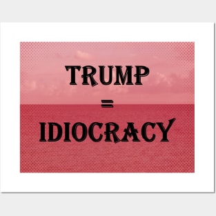 Trump = Idiocracy Posters and Art